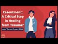 Resentment: A Critical Step in Healing from Trauma?