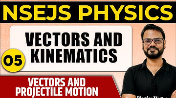 VECTORS AND KINEMATICS 05: Projectile Motion | Important Concept | NSEJS Physics