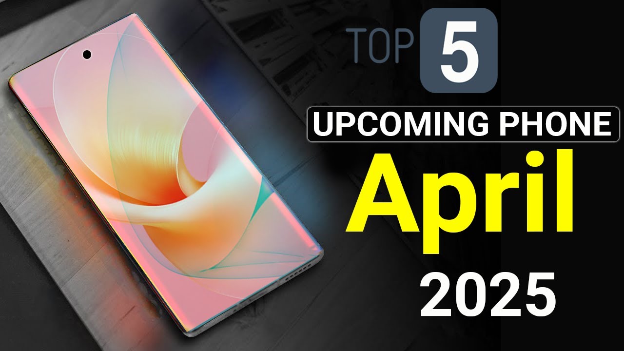 Top 5 UpComing Mobiles April 2025 ! Price & Launch Date in india - YouTube