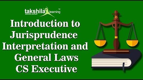CS Executive Video Lectures New Syllabus 2022 |Jurisprudence interpretation and general laws ILGL