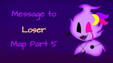 Message for Loser  Map part 5
