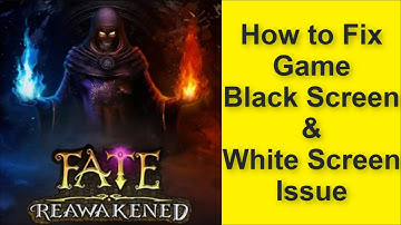 How to Fix FATE: Reawakened Game Black Screen Issue - Game White Screen Issue 2025