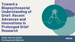 Toward a Biopsychosocial Understanding of Grief | Mental Health Professional Webinar