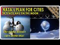 THE MEDIA DOESN'T WANT YOU TO KNOW about NASA's plans for cities in Space and on the Moon!