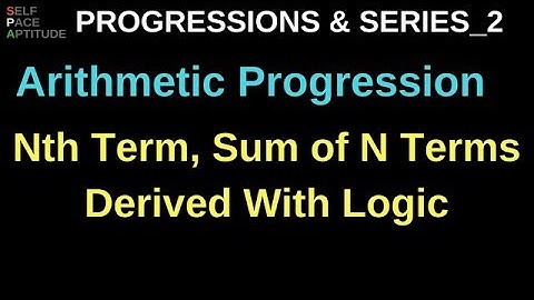 ARITHMETIC PROGRESSION BASICS, NTH TERM, S (N TERMS)_LESSON 2_PROGRESSIONS AND SERIES