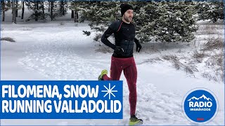 💨🥶 Filomena, snow running en Valladolid 🏃‍♂️❄