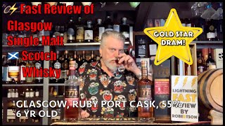 ⚡️Fast Review of Glasgow Distillery, Scotch Whisky, Ruby Port Cask, 55% 🏴󠁧󠁢󠁳󠁣󠁴󠁿🥃 GOLD STAR DRAM!