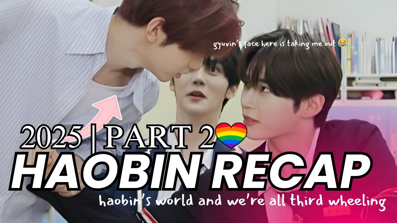 just haobin being a couple: 2025 recap part two