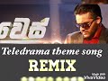 Wes teledrama theme song remix