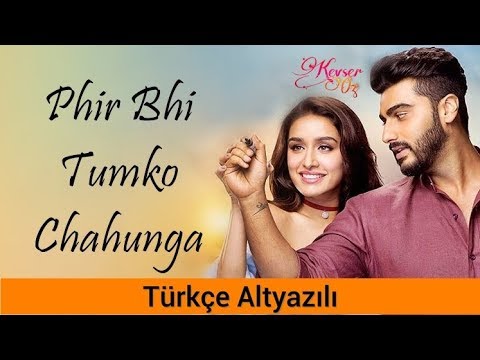 Phir Bhi Tumko Chahunga - Türkçe Alt Yazılı | Ah Kalbim | Half Girlfriend | Arijit Singh