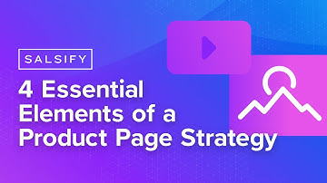 4 Essential Elements of a Product Page Strategy