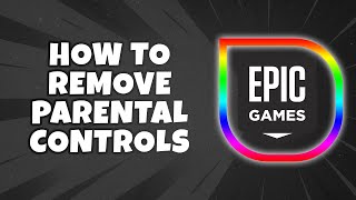 How To Remove Parental Controls on Epic Games (Easiest Way)