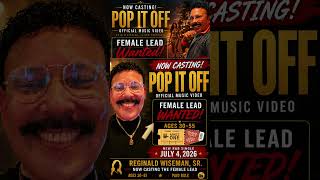 NOW CASTING Female Lead for Pop It Off Music Video (Paid Role) Reginald Wiseman, Sr.