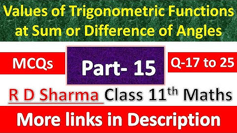 Values of Trigonometric Functions at Sum or Difference of Angles | R D Sharma Class 11th | Part 15