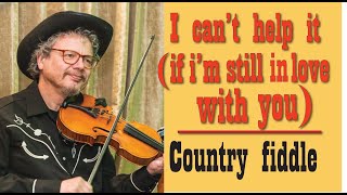 I cant help it (if Im still in love with you)-fiddle lesson