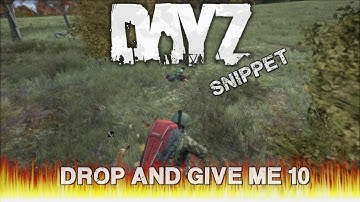 DayZ Standalone Snippet - "Drop And Give Me 10!"