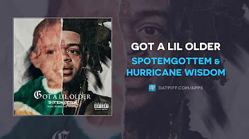 SpotemGottem & Hurricane Wisdom - Got A Lil Older (AUDIO)