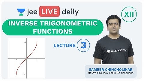 JEE Mains: Inverse Trigonometric Functions - Lecture 3 | Unacademy JEE | IIT JEE Maths | Sameer Sir
