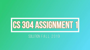 CS304 Assignment 1 solution fall 2019