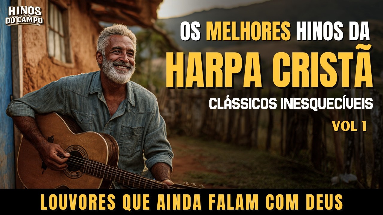 🌾 OS MELHORES HINOS DA HARPA CRISTÃ – HINOS ANTIGOS QUE MARCARAM GERAÇÕES Vol 1.
