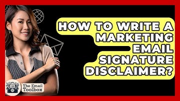 How To Write A Marketing Email Signature Disclaimer? - TheEmailToolbox.com