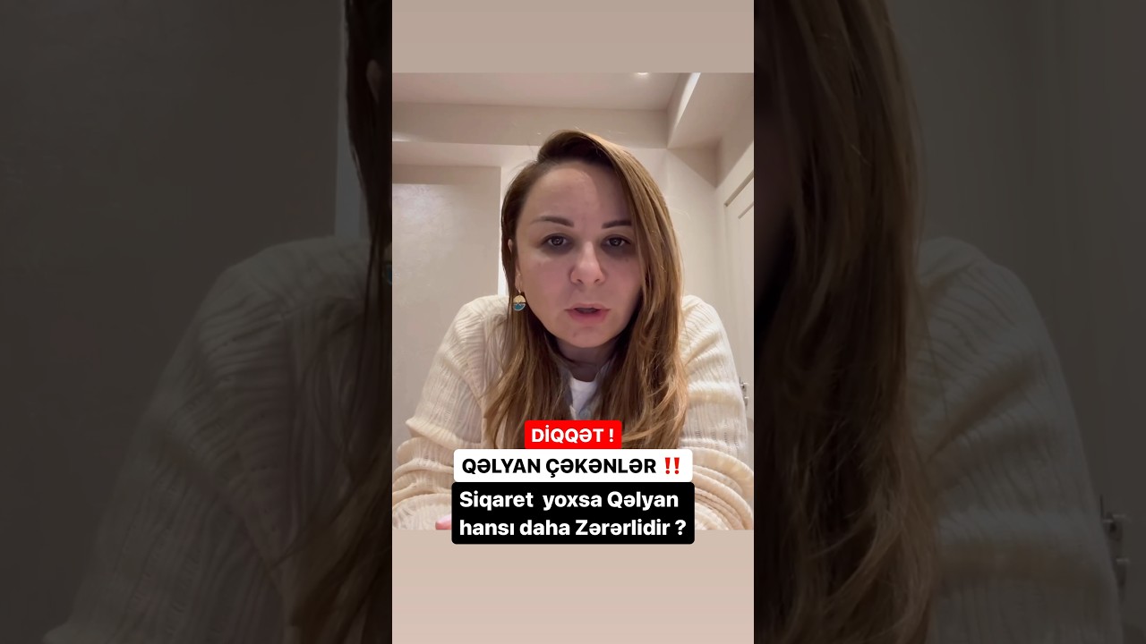 Qəlyan yoxsa Siqaret hansı daha Zərərlidir ? DİQQƏT !