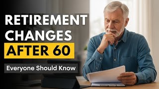 Important Retirement Changes Everyone Over 60 Should Know