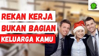 Rekan Kerja bukan Keluarga Kamu!