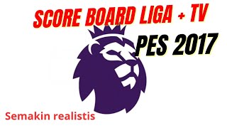 PES 2017 JADI REALISTIS DENGAN SCOREBOARD LIGA PREMIER DAN LOGO TV