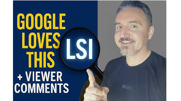 The SEO Trick Google Loves: Latent Semantic Indexing (LSI) Explained + Viewer Comments
