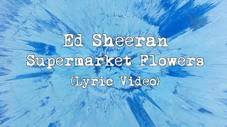 Ed Sheeran - Supermarket Flowers Lyric Video - Pmom