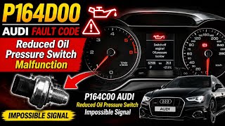 P164D00 Audi Fault Code | Reduced Oil Pressure Switch Malfunction | P164C00 Impossible Signal Fix