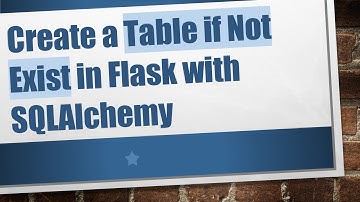 Create a Table if Not Exist in Flask with SQLAlchemy
