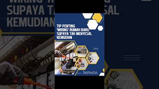 Tip Penting 'Wiring' Rumah Baru Supaya Tak Menyesal Kemudian