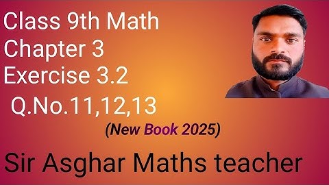 9th Class Math New Book 2025 Exercise 3.2 Q.No.11,12,13