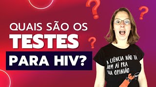 Quais são os testes do HIV? tudo sobre o diagnóstico HIV, especialista responde.