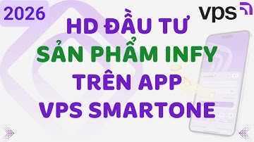 P7: HD ĐẦU TƯ INFY TRÊN App VPS SMARTONE 2026 - CHỨNG KHOÁN VPS