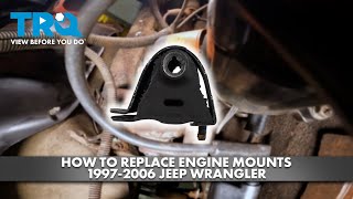 How to Replace Engine Mounts 1997-2006 Jeep Wrangler