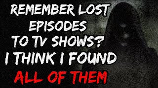 Remember when everyone was “finding” lost episodes to tv shows? I think I found all of them.