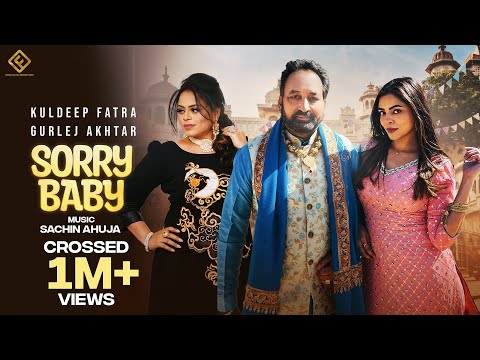 Sorry Baby : KULDEEP FATRA (Full Video) Gurlez Akhtar | Monika Ravan | Sachin Ahuja | Punjabi Songs