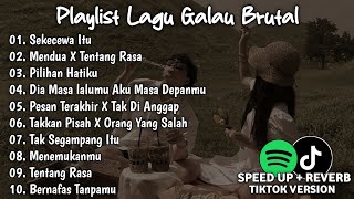 Playlist Lagu Galau Brutal🥀Speed Up   Reverb Viral TikTok 2024