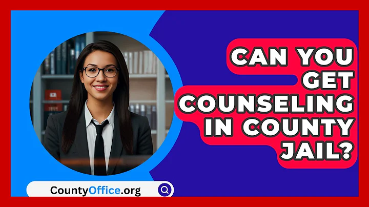 Can You Get Counseling In County Jail? - CountyOffice.org