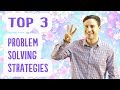 Top 3 Problem Solving Strategies