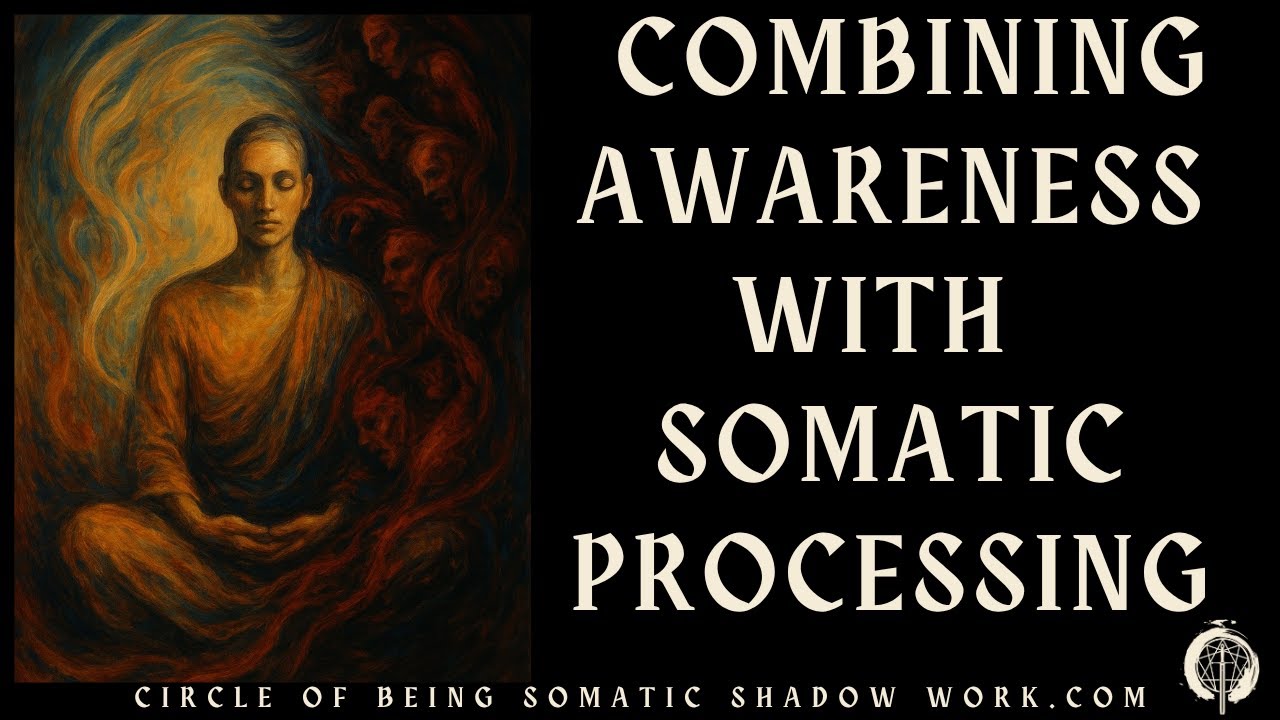 The Power of Combining Awareness Practices with Somatic Processing