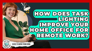 How Does Task Lighting Improve Your Home Office For Remote Work? - Guide To Work From Home
