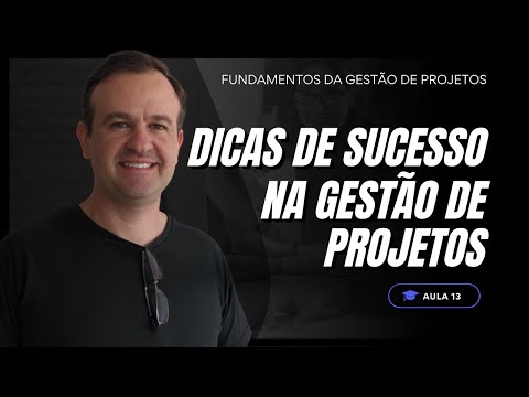 Aula 14 - Dicas de Sucesso na Gestão de Projetos