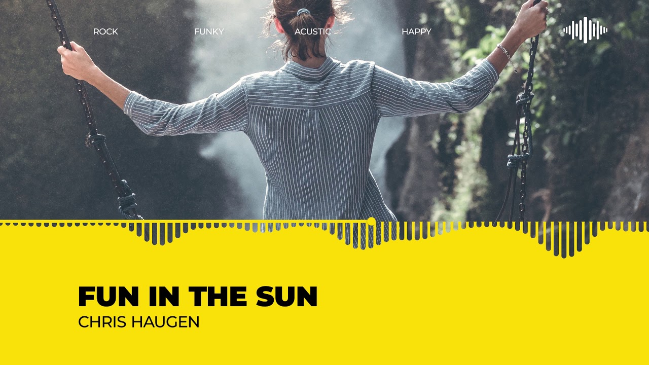 fun in the sun chris haugen · Free Copyrightsafe Music YouTube