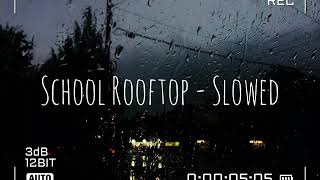 School Rooftop (Slowed + Reverb + Rain)