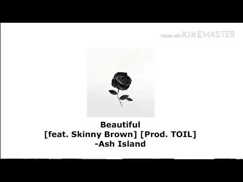 ash island - Beautiful [ feat. Skinny brown ] [Prod. TOIL]