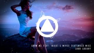 Loud Luxury - Show Me feat. Nikki's Wives (Extended Mix)